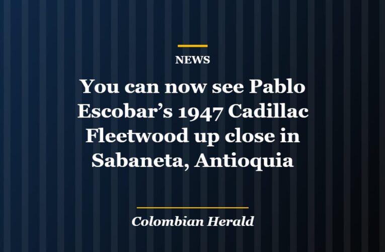 You can now see Pablo Escobar’s 1947 Cadillac Fleetwood up close in Sabaneta, Antioquia